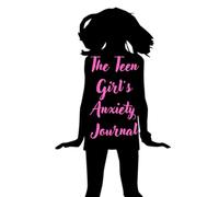 The Teen Girl's Anxiety Journal: A Guided Workbook to Navigate Worries, Build Confidence, and Find Calm. Includes Daily Prompts, Self-Care Checklists, and Brain-Dump Pages for Stress Relief.