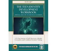 The Teen Identity Development Workbook: A 70-Day Journey of Self-Discovery, Identity Formation, and Confident Decision-Making.