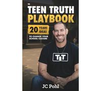 The TEEN TRUTH Playbook: 20 Years, 20 Ideas to Change Your School Culture