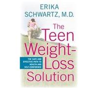 The Teen Weight-Loss Solution Erika Schwartz (Auteur)