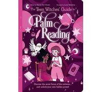 The Teen Witches' Guide to Palm Reading: Discover the Secret Forces of the Universe... and Unlock your Own Hidden Power!