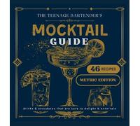 The Teenage Bartender's Mocktail Guide [Metric]: Metric Edition