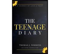 The Teenage Diary: A Journey Of Love, Trust, And Building Strong Connections With Your Daughter.
