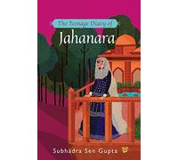 The Teenage Diary Of Jahanara