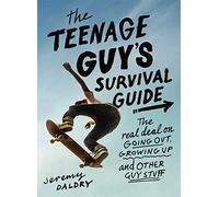 The Teenage Guy's Survival Guide (Revised): The Real Deal on Going Out, Growing Up, and Other Guy Stuff