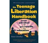The Teenage Liberation Handbook by Grace Llewellyn Grace Llewellyn (Auteur)