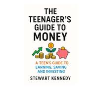 The Teenager's Guide to Money: A Teen's Guide to Earning, Saving and Investing