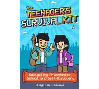 The Teenager's Survival Kit: Navigating Friendships, School, and Self-Discovery