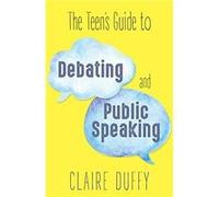 The Teens Guide to Debating and Public Speaking by Claire Duffy Claire Duffy (Auteur)