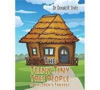 The Teeny Tiny Tree People A Childrens Fantasy by Dr. Donald R. Stoltz Dr. Donald R. Stoltz (Auteur)