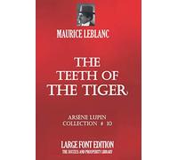 THE TEETH OF THE TIGER: ARSÈNE LUPIN COLLECTION #10 - LARGE FONT EDITION