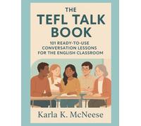 The TEFL Talk Book: 101 Ready-to-Use Conversation Lessons for the English Classroom