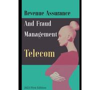 The Telecom Professional's Guide to Revenue Assurance and Fraud Management: A Practical Handbook for Telecom Professionals on RAFM