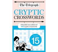 The Telegraph Cryptic Crosswords 15: A new edition of 100 cryptic crosswords