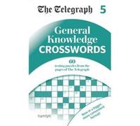 The Telegraph General Knowledge Crosswords 5 Telegraph Media Group Ltd (Auteur)