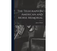 The Telegraph In American And Morse Memorial