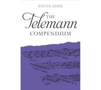 The Telemann Compendium by Steven Customer Zohn Steven Customer Zohn (Auteur)