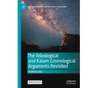 The Teleological And Kalam Cosmological Arguments Revisited