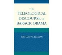 The Teleological Discourse of Barack Obama by Richard W. Leeman Richard W. Leeman (Auteur)