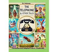 THE TELEPHONE & Other Tales: Plus Dr. Owpain, Mr. Roach & Fly's Birthday, translated and adapted from Korney Chukovky
