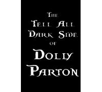 The Tell All Dark Side of Dolly Parton