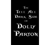 The Tell All Dark Side of Dolly Parton