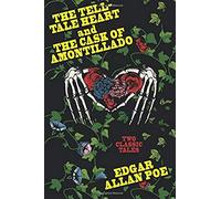 The Tell-Tale Heart And The Cask Of Amontillado