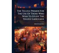 The Telugu Primer For The Use Of Those Who Wish To Study The Telugu Language