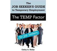 The Temp Factor for Job Seekers The Job Seekers Guide to Temporary Employment - Cathy A. Reilly - UniversalPublishers.com - Livre en Anglais Cathy A. ReillyCathy A. Reilly (Auteur)