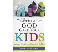 The Temperament God Gave Your Kids: Motivate, Discipline, and Love Your Children
