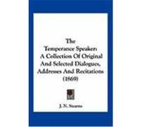 The Temperance Speaker: A Collection of Original and Selected Dialogues, Addresses and Recitations (1869)