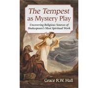 The Tempest as Mystery Play by Grace R.W. Hall Grace R.W. Hall (Auteur)