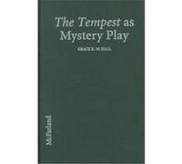 The Tempest As Mystery Play Grace R. W. Hall (Auteur)