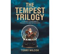 The Tempest Trilogy: A Collection of Screenplays of Cataclysm, Courage and Connection