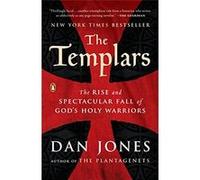 The Templars: The Rise and Spectacular Fall of God's Holy Warriors - [Livre en VO] Dan Jones (Auteur)