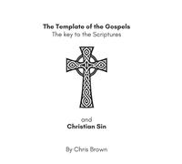 THE TEMPLATE OF THE GOSPELS: THE KEY TO THE SCRIPTURES
