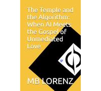 The Temple and the Algorithm: When AI Meets the Gospel of Unmediated Love