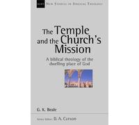 The Temple and the church's mission: A Biblical Theology Of The Dwelling Place Of God