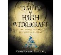 The Temple of High Witchcraft: Ceremonies, Spheres and the Witches' Qabalah