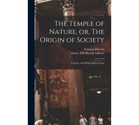 The Temple Of Nature, Or, The Origin Of Society: A Poem, With Philosophical Notes