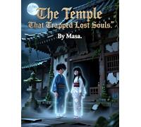 The Temple That Trapped Lost Souls: A Dark Japanese Tale of Spirits, Curses, and Eternal Imprisonment