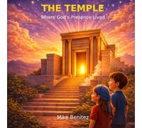The Temple: Where God's Presence Lived