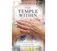 The Temple Within: Daily Rituals for Self-Love, Feminine Wisdom and Embodied Living