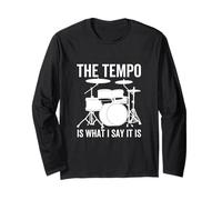 The Tempo is What I Say It is Funny Drummer Drum Drums Manche Longue