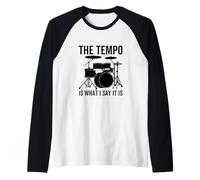 The Tempo is What I Say It is Funny Drummer Drum Drums Manche Raglan