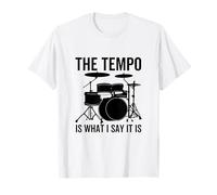 The Tempo is What I Say It is Funny Drummer Drum Drums T-Shirt