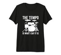 The Tempo is What I Say It is Funny Drummer Drum Drums T-Shirt Haut de Gamme