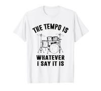 The Tempo is Whatever I Say It is - Drummer T-Shirt Graphique avec Valeur