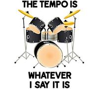 The Tempo Is Whatever I Say It Is: Drumming Gift For People Who Love To Drum - Funny Saying On Cover Design For Drummers - Blank Lined Journal Or Notebook