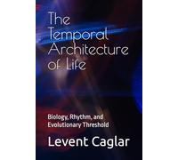 The Temporal Architecture of Life: Biology, Rhythm, and Evolutionary Threshold